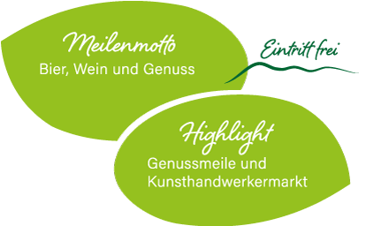 Meilenmotto: Bier, Wein & Genuss Highlight: Genussmeile und Kunsthandwerkermarkt Eintritt frei
